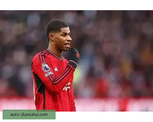 拉什福德因训练纪律问题遭滕哈格队内严厉处罚